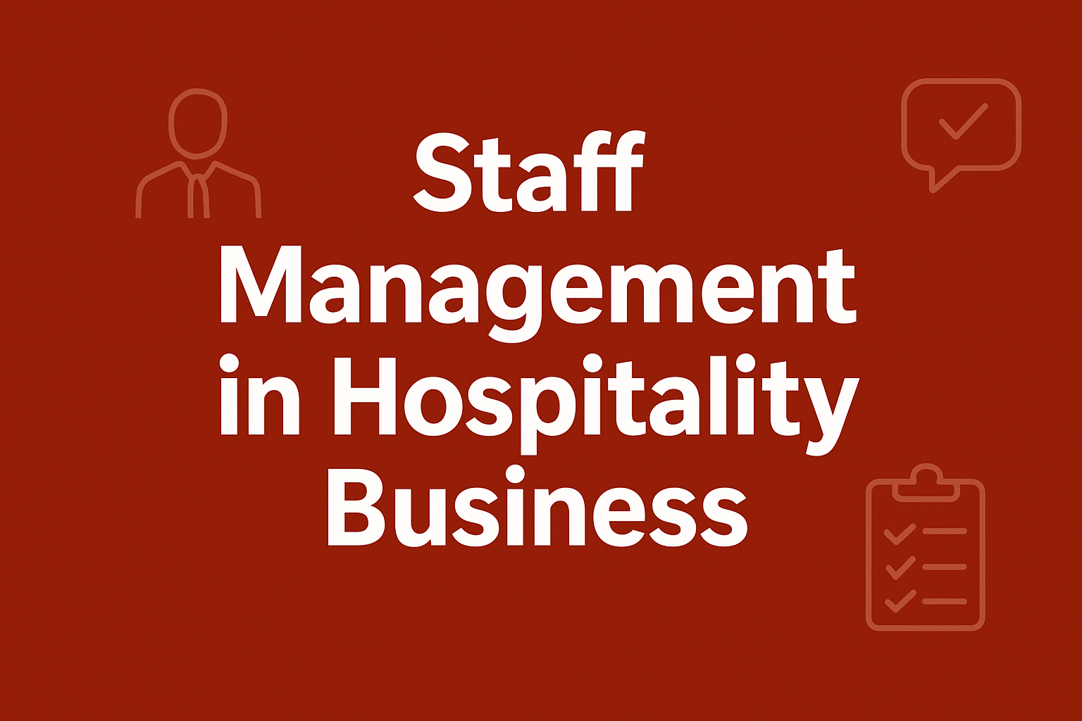 How to Manage Staff in Hospitality Business 1 Staff management in hospitality business